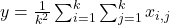 y = \frac{1}{k^2} \sum_{i=1}^{k} \sum_{j=1}^{k} x_{i,j}