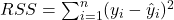 RSS = \sum_{i=1}^{n} (y_i - \hat{y}_i)^2