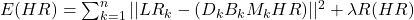  E(HR) = \sum_{k=1}^{n} || LR_k - (D_k B_k M_k HR) ||^2 + \lambda R(HR) 