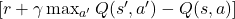 \left[ r + \gamma \max_{a'} Q(s', a') - Q(s, a) \right]