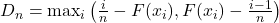  D_n = \max_{i} \left( \frac{i}{n} - F(x_i), F(x_i) - \frac{i-1}{n} \right) 