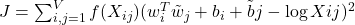 J = \sum_{i,j=1}^{V} f(X_{ij}) (w_i^T \tilde{w}_j + b_i + \tilde{b}j - \log X{ij})^2