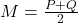 M = \frac{P + Q}{2}