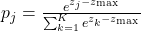 p_j = \frac{e^{z_j - z_{\max}}}{\sum_{k=1}^{K} e^{z_k - z_{\max}}}