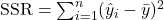 \text{SSR} = \sum_{i=1}^{n} (\hat{y}_i - \bar{y})^2