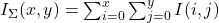 I_{\Sigma}(x, y) = \sum_{i=0}^{x} \sum_{j=0}^{y} I(i, j)