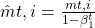  \hat{m}{t,i} = \frac{m{t,i}}{1 - \beta_1^t} 