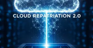 Cloud Repatriation 2.0とは